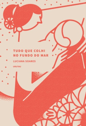 Tudo que colhi no fundo do mar