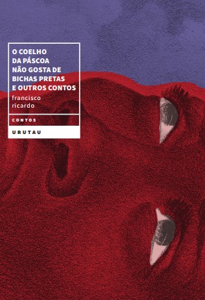 O coelho da páscoa não gosta de bichas pretas e outros contos