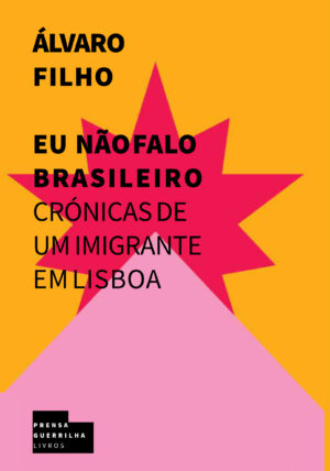 Eu não falo brasileiro crónicas de um imigrante em Lisboa