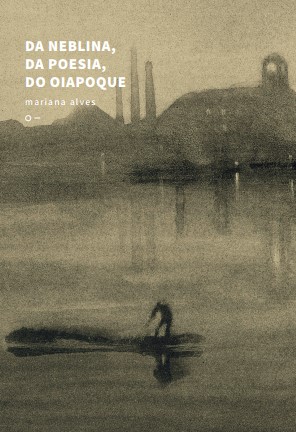 Da neblina, da poesia, do Oiapoque