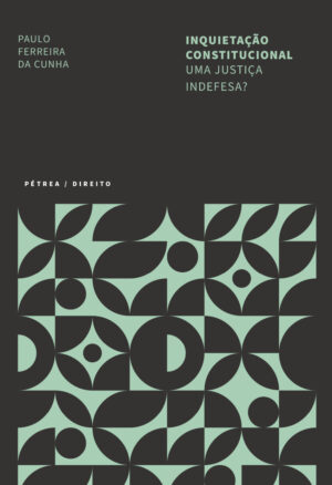 Inquietação constitucional uma justiça indefesa?
