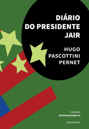 Diário do Presidente Jair: Primeiros registros de um capitão patriota