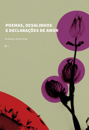 Poemas, desalinhos e declarações de amor