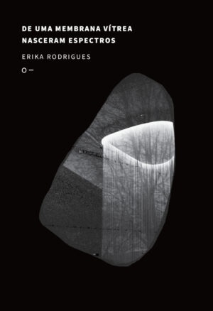 De uma membrana vítrea nasceram espectros