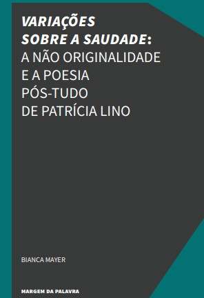 Variações sobre a saudade: a não originalidade e a poesia pós-tudo de Patrícia Lino