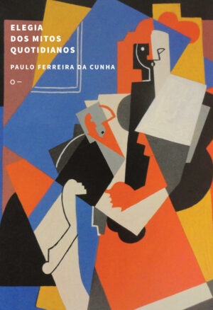 Elegia dos mitos quotidianos